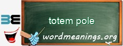 WordMeaning blackboard for totem pole